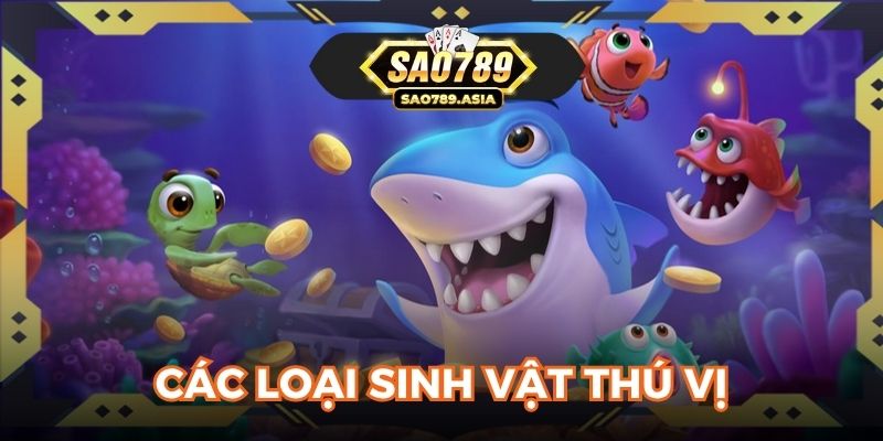 Các loại sinh vật thú vị